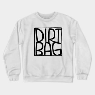 Dirtbag Text Box Dirt Bag Crewneck Sweatshirt